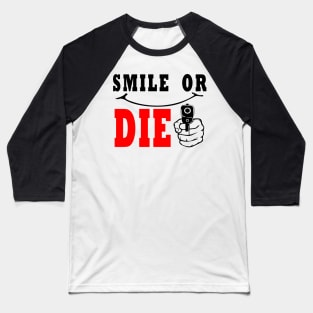 SMILE OR DIE Baseball T-Shirt